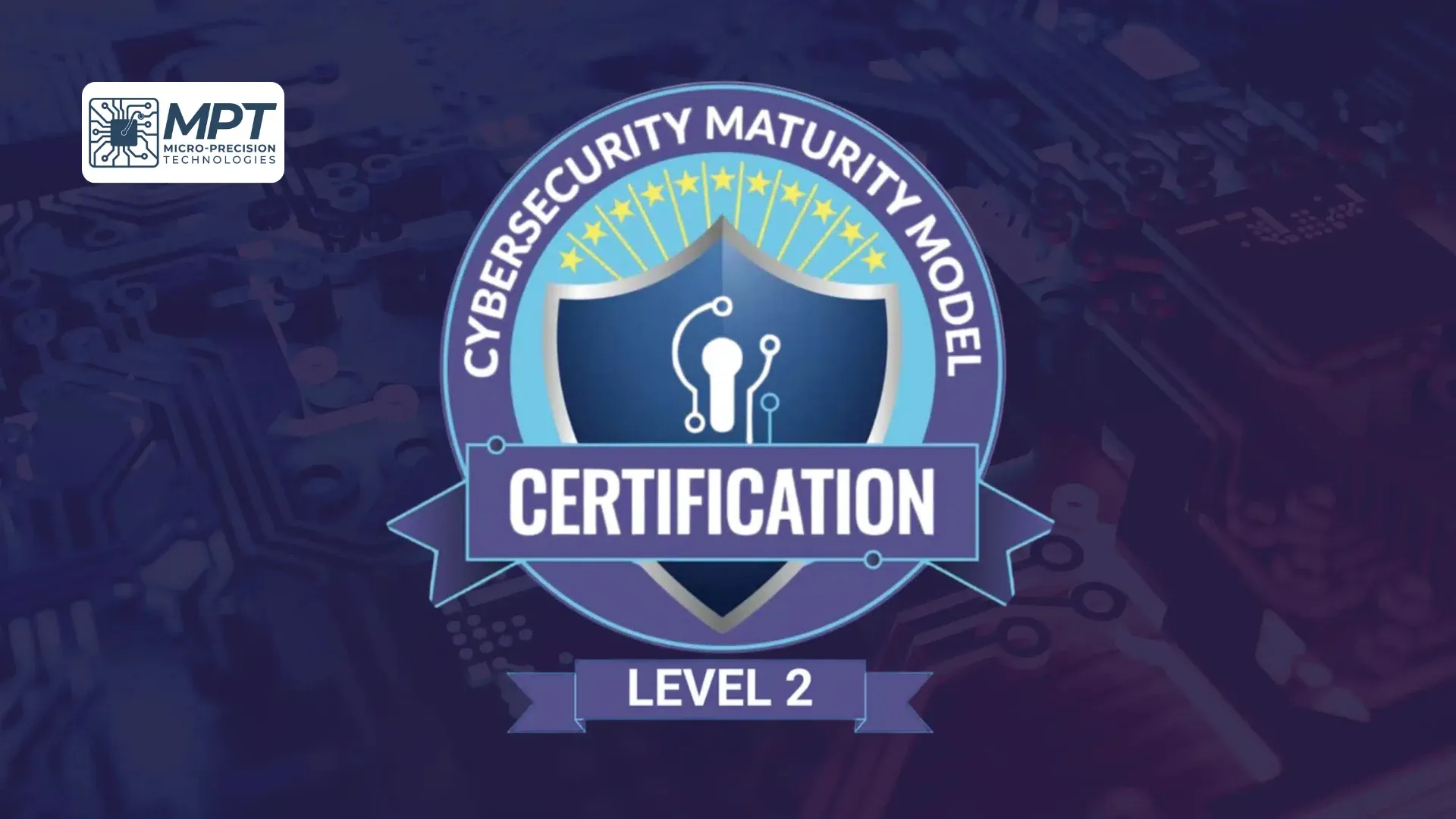 Micro-Precision Technologies Secures CMMC Level 2 Certification