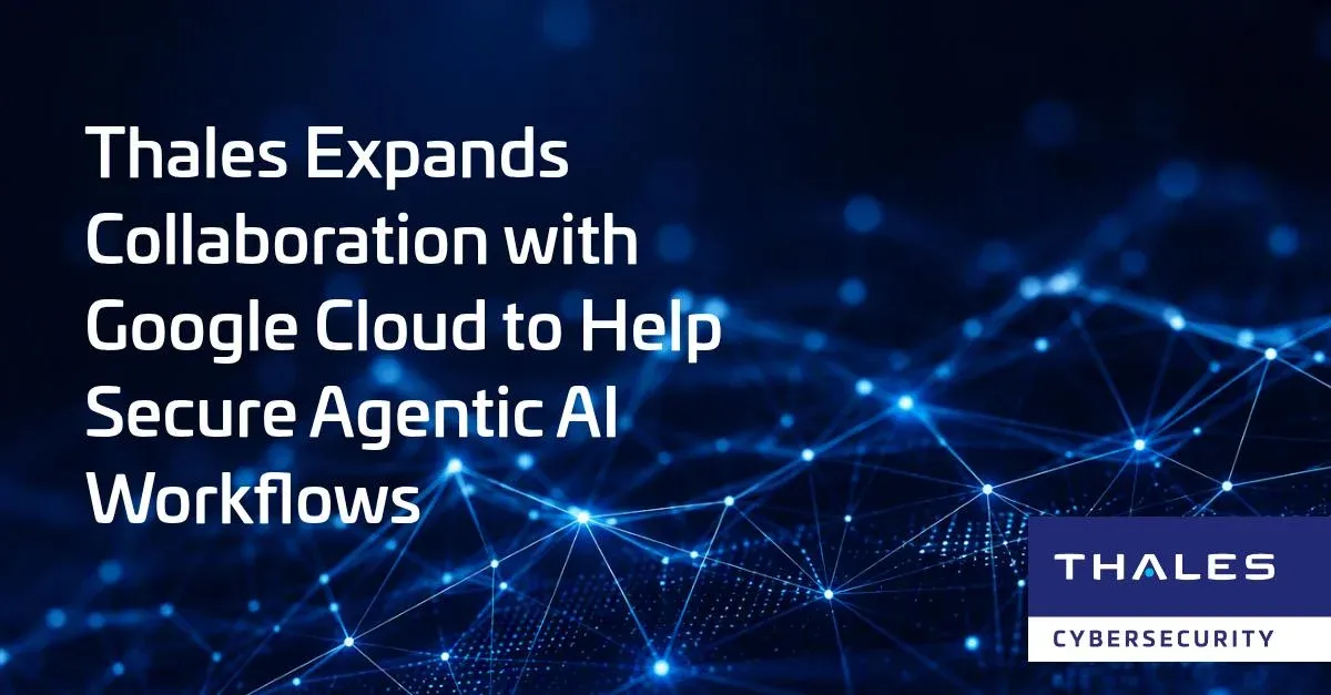 Thales and Google Cloud Expand Security for Agentic AI